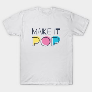 Make It Pop T-Shirt